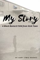 My Story: A Black Bastard from Stick Town 1735437964 Book Cover