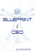 BLUEPRINT TO CEO: THE ULTIMATE GUIDE TO EXTRAORDINARY LEADERSHIP B0F4XTFXDS Book Cover