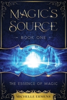 The Essence of Magic: Book one in the Magic's Source series 9083107337 Book Cover
