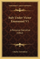 Italy Under Victor Emmanuel V1: A Personal Narrative 1104264358 Book Cover