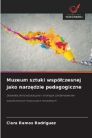 Muzeum sztuki wspólczesnej jako narzedzie pedagogiczne (Polish Edition) 6206714187 Book Cover