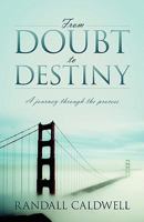 From Doubt to Destiny: A Journey Through the Process 1432735322 Book Cover
