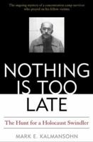 Nothing is Too Late: The Hunt for a Holocaust Swindler 1574886851 Book Cover