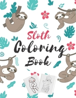 Sloth coloring book: A Fun Sloth Coloring Book for kids Featuring Adorable Sloth, Silly Sloth, Lazy Sloth, perfect Gift for kids, girl, boy, teen, daughter... present for sloth lovers B08RLJKCCK Book Cover