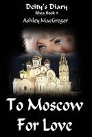 Rhea-9 To Moscow for Love 1495223310 Book Cover