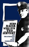 Herr Maier wird zum Teo...serviert: Ein satirisch-politisches Theaterstück 3842370644 Book Cover