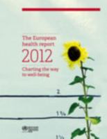 The European Health Report 2012: Charting the Way to Well-Being 928901427X Book Cover