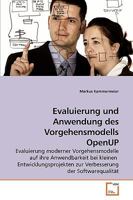 Evaluierung und Anwendung des Vorgehensmodells OpenUP: Evaluierung moderner Vorgehensmodelle auf ihre Anwendbarkeit bei kleinen Entwicklungsprojekten ... der Softwarequalität 363923233X Book Cover