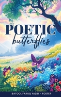 Poetic Butterflies: Within The Shades Of My Soul Lies The Colors Of My Heart. B0FCJ74FMR Book Cover