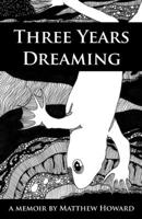 Three Years Dreaming: A Memoir 0692368094 Book Cover