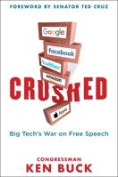 Crushed: Big Tech's War on Free Speech with a Foreword by Senator Ted Cruz 1630062472 Book Cover