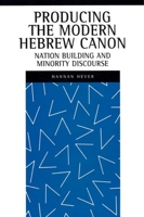 Producing the Modern Hebrew Canon: Nation Building and Minority Discourse 0814736440 Book Cover