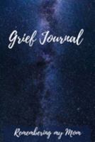 Grief Journal Remembering my Mom: Grieving The Loss Of Your Mother 1691606839 Book Cover