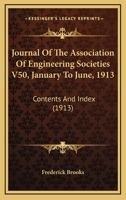 Journal Of The Association Of Engineering Societies V50, January To June, 1913: Contents And Index 1104263238 Book Cover