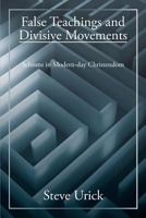 False Teachings and Divisive Movements: Schisms in Modern-Day Christendom 1491837640 Book Cover