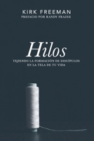 Hilos: Tejiendo la formación de discípulos en la tela de tu vida (Spanish Edition) B0FCTV98BX Book Cover