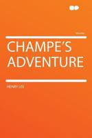 Champe's Adventure 0548563209 Book Cover