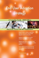 End User Adoption Strategy A Complete Guide - 2020 Edition 0655941851 Book Cover