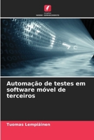 Automação de testes em software móvel de terceiros (Portuguese Edition) 6209458726 Book Cover