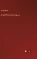 Life of William Cunningham 3368143549 Book Cover