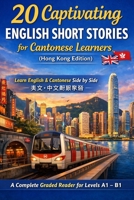 20 Captivating English Short Stories for Cantonese Learners (Hong Kong Edition): A Complete Graded Reader for Levels A1–B1 B0GXD4J1RT Book Cover