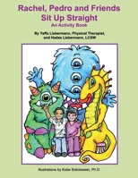 Rachel, Pedro and Friends Sit Up Straight: An Activity Book 098949621X Book Cover