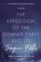 The Expedition of the Donner Party and Its Tragic Fate: A Survivor’s True Account of America’s Most Harrowing Pioneer Journey (California History Series) 196765901X Book Cover