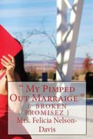 My Pimped Out Marraige: { Broken Promisez } 1517436354 Book Cover