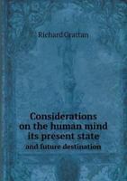 Considerations on the Human Mind Its Present State and Future Destination 5518775237 Book Cover