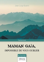 Maman Gaïa, impossible de vous oublier B0CHVFPXK4 Book Cover