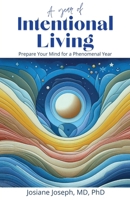 A Year of Intentional Living: Prepare Your Mind for a Phenomenal Year B0DYVRQHW2 Book Cover