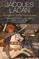 Formations of the Unconscious: The Seminar of Jacques Lacan, Book V 074566038X Book Cover