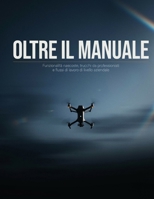 Oltre il manuale: DJI Mavic 4 Pro: Funzionalità nascoste, trucchi da professionisti e flussi di lavoro di livello aziendale. (Italian Edition) B0H8MP74MZ Book Cover