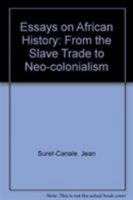 Essays on African History: From the Slave Trade to Neocolonialism 0865430926 Book Cover