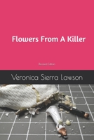 Flowers From A Killer: Revised Edition (Jealousy Destroys Love) 1798400316 Book Cover