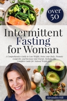 Intermittent Fasting For Women Over 50: A Comprehensive Guide to Lose Weight, Detox your Body, Promote Longevity, and Increase your Energy. Includes The Complete Guide for Natural Weight Loss null Book Cover