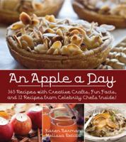 An Apple A Day: 365 Recipes with Creative Crafts, Fun Facts, and 12 Recipes from Celebrity Chefs Inside! 1937994112 Book Cover