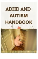 THE COMPLEX ADHD AND AUTISM HANDBOOK: The Complete Guide That Help Children Self-Regulate, Focus, and Succeed B08VYGHRMB Book Cover
