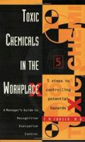 Toxic Chemicals in the Workplace: A Manager's Guide to Recognition, Evaluation, and Control 0884158713 Book Cover