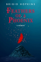 Feathers of a Phoenix 1387801007 Book Cover