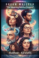 DREAM WHISPER: The Meaning Behind Dreams B0FFG88FYP Book Cover