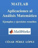 Matlab. Aplicaciones Al Analisis Matematico. Ejemplos Y Ejercicios Resueltos 149229862X Book Cover