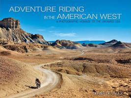 Adventure Riding in the American West, a photographic homage to the untamed USA B0FMMDN28D Book Cover