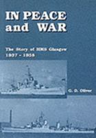 In Peace and War: The Story of HMS Glasgow 1937-1958 0954078209 Book Cover