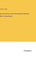 Secret History of the International Working Men's Association 3382171368 Book Cover