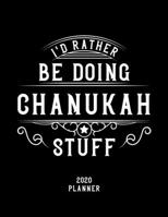 I'd Rather Be Doing Chanukah Stuff 2020 Planner: Chanukah Fan 2020 Planner, Funny Design, 2020 Planner for Chanukah Lover, Christmas Gift for Chanukah Lover 1678583251 Book Cover