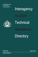 Interagency Aviation Technical Assistance Directory 1484140702 Book Cover