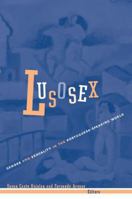 Lusosex: Gender and Sexuality in the Portuguese-Speaking World 0816639213 Book Cover