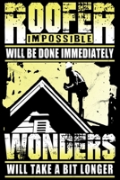Roofer Impossible will be done immediately - Notebook: Notebook or Diary with Dot-Grid 120 Pages 6x9 Inches 1676323155 Book Cover