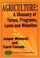 Agriculture: A Glossary of Terms, Progrms, Laws and Websites 1560727993 Book Cover